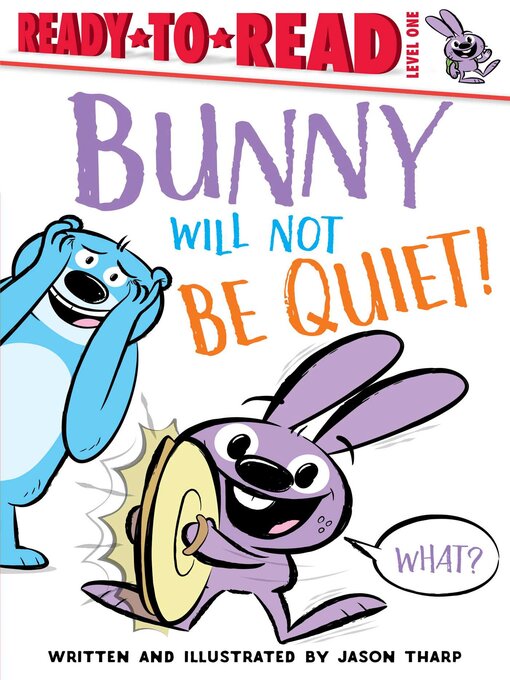 Title details for Bunny Will Not Be Quiet!: Ready-to-Read Level 1 by Jason Tharp - Wait list